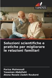 Soluzioni scientifiche e pratiche per migliorare le relazioni familiari