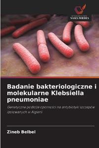 Badanie bakteriologiczne i molekularne Klebsiella pneumoniae