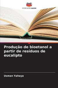 Produção de bioetanol a partir de resíduos de eucalipto