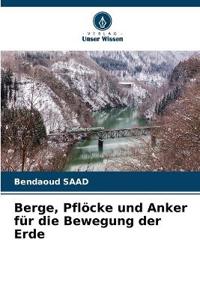Berge, Pflöcke und Anker für die Bewegung der Erde