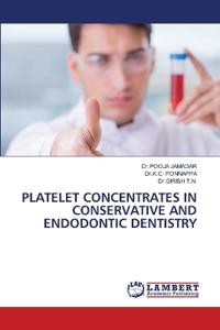 Platelet Concentrates in Conservative and Endodontic Dentistry
