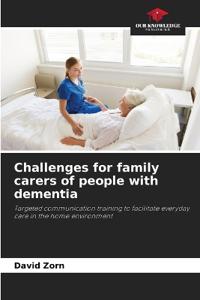 Challenges for family carers of people with dementia