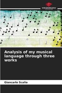 Analysis of my musical language through three works
