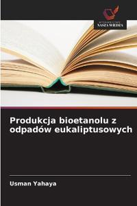 Produkcja bioetanolu z odpadów eukaliptusowych