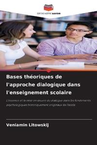 Bases théoriques de l'approche dialogique dans l'enseignement scolaire