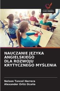 Nauczanie JĘzyka Angielskiego Dla Rozwoju Krytycznego MyŚlenia