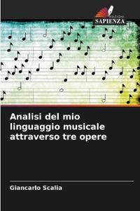 Analisi del mio linguaggio musicale attraverso tre opere