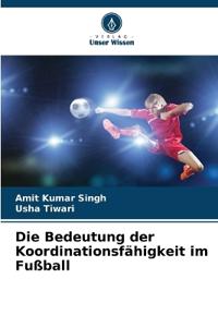 Die Bedeutung der Koordinationsfähigkeit im Fußball