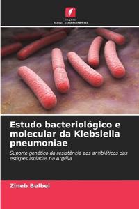 Estudo bacteriológico e molecular da Klebsiella pneumoniae