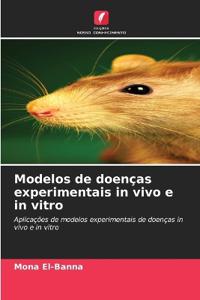 Modelos de doenças experimentais in vivo e in vitro
