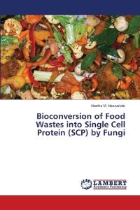 Bioconversion of Food Wastes into Single Cell Protein (SCP) by Fungi