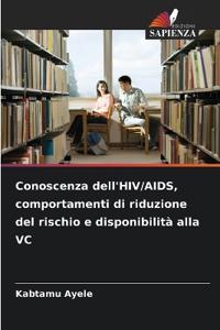 Conoscenza dell'HIV/AIDS, comportamenti di riduzione del rischio e disponibilità alla VC