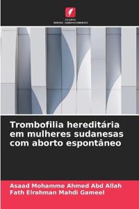 Trombofilia hereditária em mulheres sudanesas com aborto espontâneo