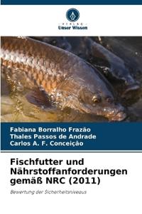 Fischfutter und Nährstoffanforderungen gemäß NRC (2011)