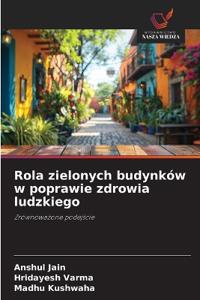 Rola zielonych budynków w poprawie zdrowia ludzkiego