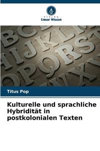 Kulturelle und sprachliche Hybridität in postkolonialen Texten