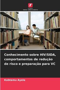 Conhecimento sobre HIV/SIDA, comportamentos de redução de risco e preparação para VC
