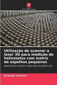 Utilização de scanner a laser 3D para medição de heliostatos com matriz de espelhos pequenos