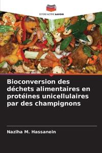 Bioconversion des déchets alimentaires en protéines unicellulaires par des champignons