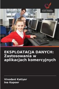 Eksploatacja Danych: Zastosowania w aplikacjach komercyjnych