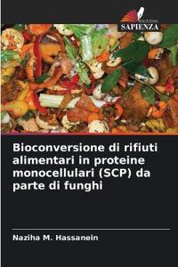 Bioconversione di rifiuti alimentari in proteine monocellulari (SCP) da parte di funghi