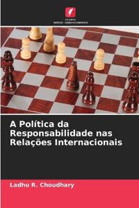 A Política da Responsabilidade nas Relações Internacionais