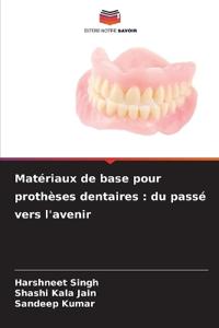 Matériaux de base pour prothèses dentaires