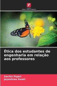 Ética dos estudantes de engenharia em relação aos professores
