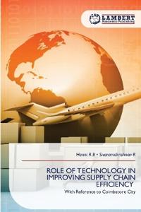 ROLE OF TECHNOLOGY IN IMPROVING SUPPLY CHAIN EFFICIENCY