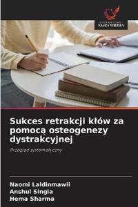 Sukces retrakcji klów za pomoca osteogenezy dystrakcyjnej