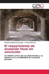 El requerimiento de acusación fiscal sin convicción