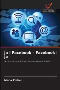 Ja i Facebook - Facebook i ja