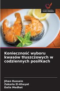 Koniecznośc wyboru kwasów tluszczowych w codziennych posilkach