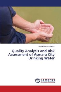 Quality Analysis and Risk Assessment of Asmara City Drinking Water