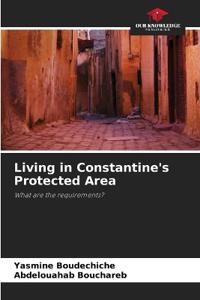 Living in Constantine's Protected Area