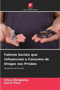 Fatores Sociais que Influenciam o Consumo de Drogas nas Prisões
