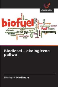 Biodiesel - ekologiczne paliwo