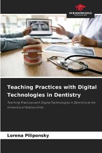 Teaching Practices with Digital Technologies in Dentistry