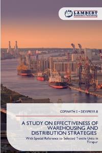 A Study on Effectiveness of Warehousing and Distribution Strategies