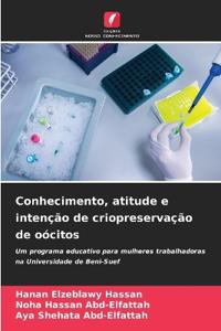 Conhecimento, atitude e intenção de criopreservação de oócitos