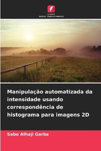 Manipulação automatizada da intensidade usando correspondência de histograma para imagens 2D