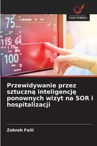 Przewidywanie przez sztuczną inteligencję ponownych wizyt na SOR i hospitalizacji