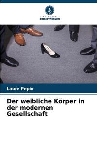Der weibliche Körper in der modernen Gesellschaft