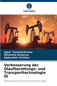 Verbesserung der Ölaufbereitungs- und Transporttechnologie Öl
