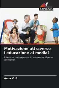 Motivazione attraverso l'educazione ai media?