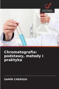Chromatografia: podstawy, metody i praktyka