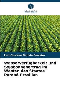 Wasserverfügbarkeit und Sojabohnenertrag im Westen des Staates Paraná Brasilien