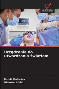 Urzadzenia do utwardzania swiatlem