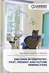 ZIRCONIA IN DENTISTRY: PAST, PRESENT AND FUTURE PERSPECTIVES