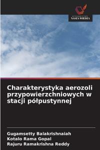 Charakterystyka aerozoli przypowierzchniowych w stacji pólpustynnej